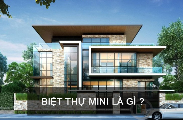 Bỏ túi ngay những mẫu thiết kế biệt thự mini đẹp nhất hiện nay